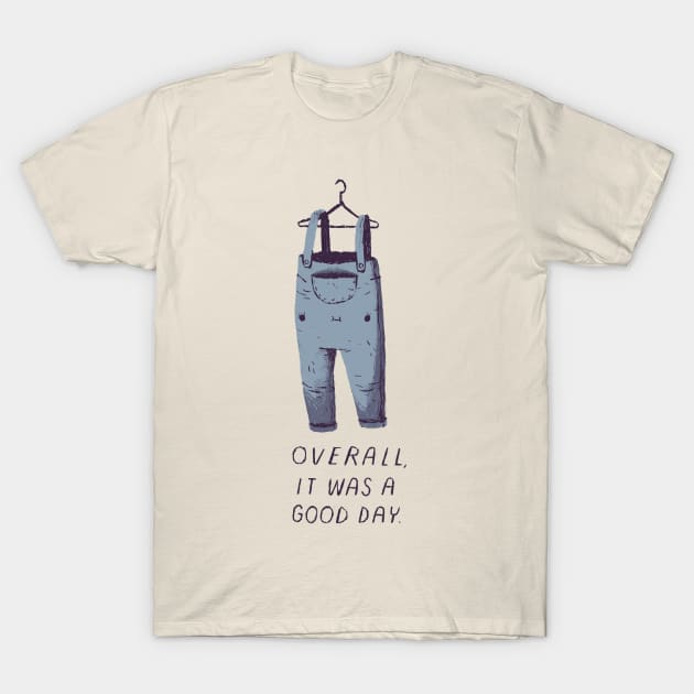 overall it was a good day T-Shirt by Louisros